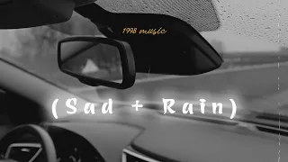 these songs honestly just have a sad vibe. (sad slowed playlist + rain) 💔😢 1 hour mix