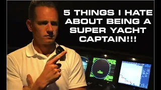 Super Yacht Captain - 5 Things I hate About My Job (Captain’s Vlog 102)