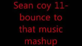 sean coy 11 - bounce to that music mashup_0001.wmv