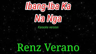 Ibang-Iba Ka Na Nga - Renz Verano karaoke