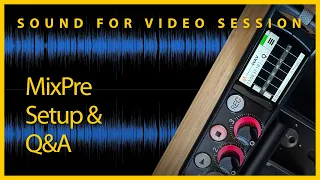 Sound for Video Session: Sound Devices MixPre Setup & Q&A