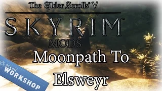 Skyrim Mods: Moonpath To Elsweyr!