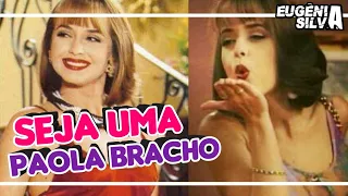 APRENDA A SER UMA PAOLA BRACHO DA VIDA REAL | por Eugênia Silva