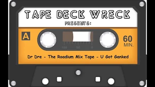Dr Dre - The Roadium Mix Tape - U Got Ganked