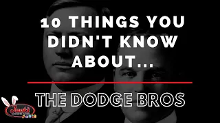 10 Things You Didn't Know About... The Dodge Brothers
