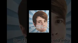 Nostalgia(Dan TDM says his old intro)