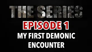 THE SERIES - Ep1 - MY FIRST ENCOUNTER WITH A DEMON - A Supernatural, Miraculous Event in a Church