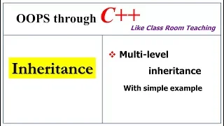 Multilevel Inheritance | Types | OOPs in C++ | Lec-28 | Bhanu Priya