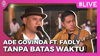 Ade Govinda Ft Fadly - Tanpa Batas Waktu | Konser Virtual Launching Single Cukup Lebih Baik