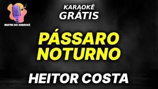 Karaokê Pássaro Noturno (Arrocha) - Heitor Costa