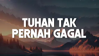 Tuhan Tak Pernah Gagal (Lirik) - Edward Chen, Mike Mohede