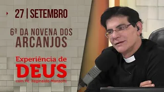 Experiência de Deus | 27/09/23 | 6º NOVENA DOS ARCANJOS| PADRE REGINALDO MANZOTTI