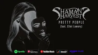 Shaman's Harvest (feat. Clint Lowery)  -  "Pretty People"  (Official Audio)