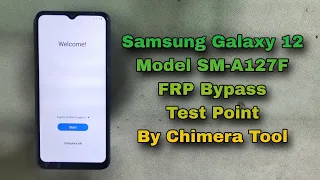 Samsung Galaxy A12 FRP Bypass By Chimera Tool  Model SM-A127F Remove By Test Point Google Account