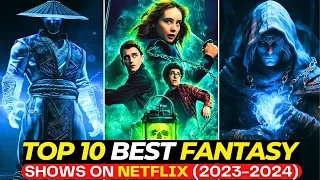 Top 10 Most Captivating FANTASY Shows On Netflix 2023-2024 | Best Web Series To Watch In 2024