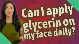 Can I apply glycerin on my face daily?