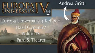 Europa Universalis 4 Rehberi - Nasıl Oynanır?  Bölüm 4 Para & Ticaret