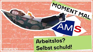 Hohe Arbeitslosigkeit? Die Arbeitslosen sind schuld! Moment Mal mit Barbara Blaha