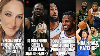 Special Guest Christine Suhan, NBA Finals,  Bronny & LeBron to Phoenix?, Draymond Hall of Fame?