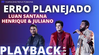 ERRO PLANEJADO - LUAN SANTANA part HENRIQUE & JULIANO - PLAYBACK INSTRUMENTAL KARAOKE