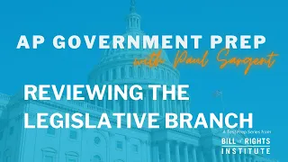 AP Government Prep with Paul Sargent #2 | Reviewing the Legislative Branch