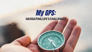 My GPS: Navigating Life’s Challenges