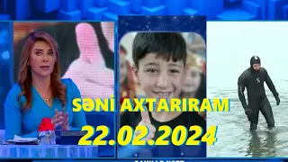 Səni axtarıram 22.02.2024 Tam veriliş / Seni axtariram 22.02.2024 Tam verilish