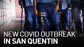 San Quentin Prison Faces New COVID Outbreak, Sparking Fears of 2020 All Over Again