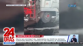 24 Oras Weekend Part 1: Mantika sa Skyway; Korean hacker tiklo; rollback sa petrolyo; atbp.