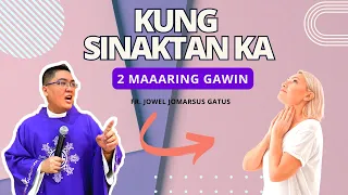 2 MAAARING GAWIN KUNG SINAKTAN KA II INSPIRING HOMILY II FR. JOWEL JOMARSUS GATUS