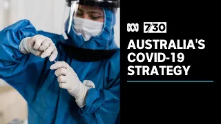 Is Australia's current COVID-19 strategy working? | 7.30 | ABC News
