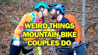 Weird Things Mountain Bike Couples Do