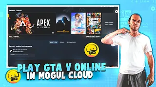 How To Play Gta 5 Online In Mogul Cloud Game || Play Gta V Online In Mogul