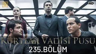 Kurtlar Vadisi Pusu 235.Bölüm FullHD 1080p (Duran Emmi)