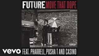 Future - Move That Dope (audio) ft. Pharrell, Pusha T, Casino