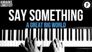 A Great Big World - Say Something Karaoke SLOWER Acoustic Piano Instrumental Cover Lyrics LOWER KEY