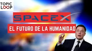 SpaceX: La misión más ambiciosa de la humanidad | Análisis