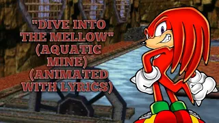 "DIVE INTO THE MELLOW" (AQUATIC MINE) SONIC ADVENTURE 2 - ANIMATED WITH LYRICS (60 fps) (Full HD)