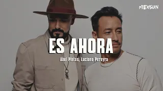 Abel Pintos, Luciano Pereyra - Es ahora (Letra)