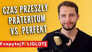 Niemiecki czas przeszły - PRÄTERITUM VS. PERFEKT - który wybrać? #zapytajpoliglote de odc. 92