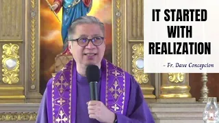 Mar. 6, 2021 | HOMILY | IT STARTED WITH REALIZATION - Fr. Dave Concepcion