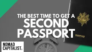 The Best Time to Get a Second Passport