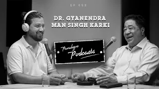 Dr. Gyanendra Man Singh Karki | Birat Medical College | Paradygm Podcasts