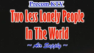 Two Less Lonely People In The World / Karaoke  Song / Air Supply