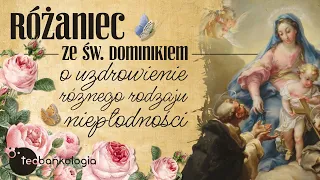 Różaniec Teobańkologia ze św. Dominikiem o uzdrowienie różnych niepłodności 8.08 Poniedziałek