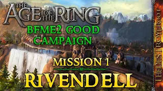 BFME2 Good Campaign in the Age of the Ring Mod! | Mission 1: Rivendell