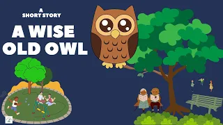 CHILDREN'S STORY : A WISE OLD OWL ||Moral stories || Short stories #shortstoriesforkids #kidsvideo