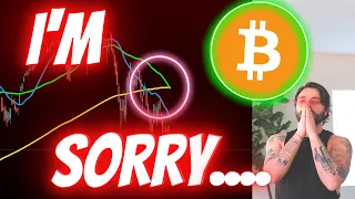 ATTENTION ALL BITCOIN HOLDERS... I'M SORRY