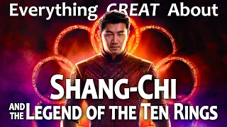 Everything GREAT About Shang-Chi and the Legend of the Ten Rings!