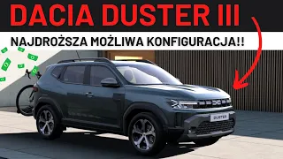 DACIA DUSTER 3 - NAJDROŻSZA MOŻLIWA KONFIGURACJA